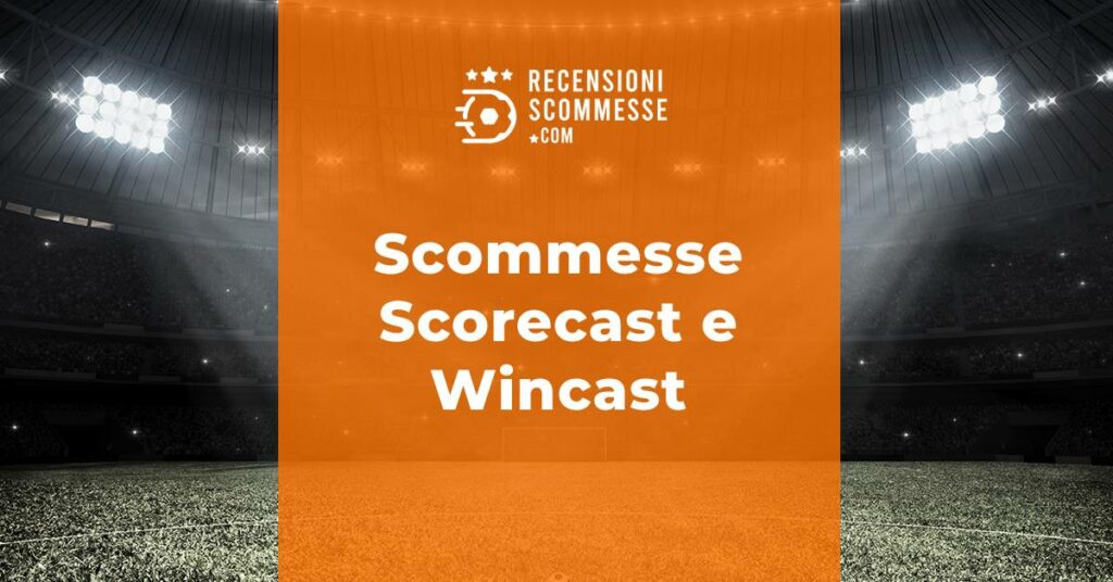 Scommesse Scorecast e Wincast